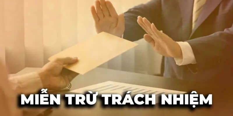 Vì sao nhà cái đặt ra điều khoản miễn trách nhiệm?